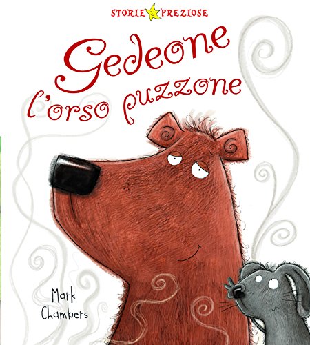 Gedeone l'orso puzzone. Ediz. illustrata