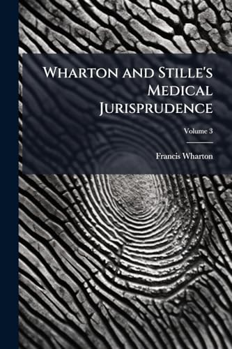 Wharton and Stille's Medical Jurisprudence; Volume 3