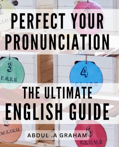 Perfect Your Pronunciation: The Ultimate English Guide: Speak Confidently and