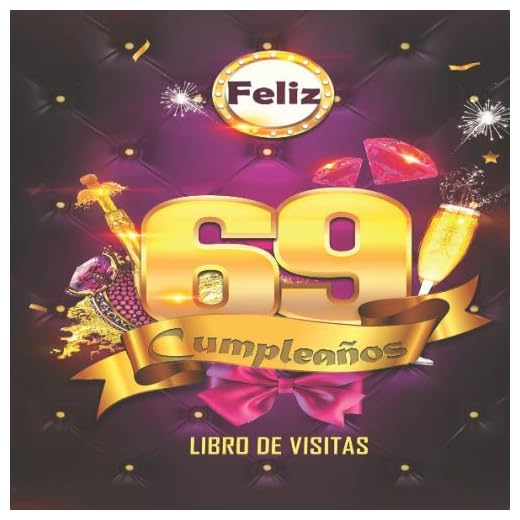 Feliz 69 Cumpleaños Libro de Visitas: Un libro de visitas para fiesta de 69 cumpleaños – Decoración y regalos originales para hombres y mujeres - 69 ... notas de los invitados Feliz Cumple 69 años