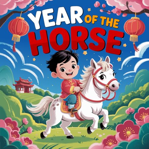 Year of the Horse 2026 Chinese book for kids : A Fun and Educational Children’s story Book About and Lunar New Year