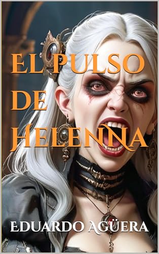 El pulso de Helenna: La muerte no el límite. Es solo el principio. (TERROR, ROMANCE SOBRENATURAL...