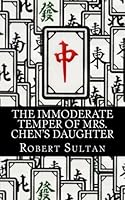 The Immoderate Temper of Mrs. Chen's Daughter 1515017125 Book Cover