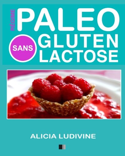 Télécharger Régime Paléo Sans Gluten Sans Lactose: 60 recettes gourmandes livre En ligne