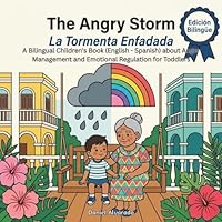 The Angry Storm - La Tormenta Enfadada: A Bilingual Children's Book (English - Spanish) about Anger Management and Emotional Regulation for Toddlers ... de la Tierra: Un Viaje Emocional Bilingüe) B0GX2HFTWD Book Cover