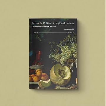 Capa do livro Raízes da Culinária Regional Italiana: Curiosidades, Lendas e Receitas