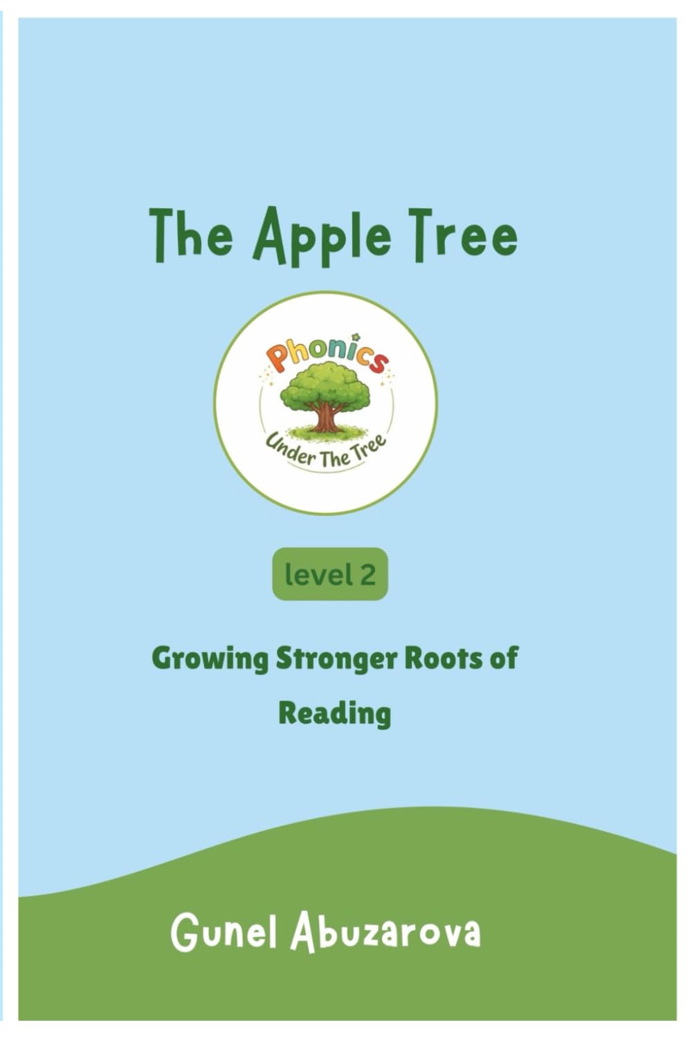 The Apple Tree: A Phonics and Sight Words Story for Early Readers (Phonics Under The Tree)