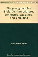 The young people's Bible: Or, the scriptures connected, explained, and simplified B00089ZQNY Book Cover