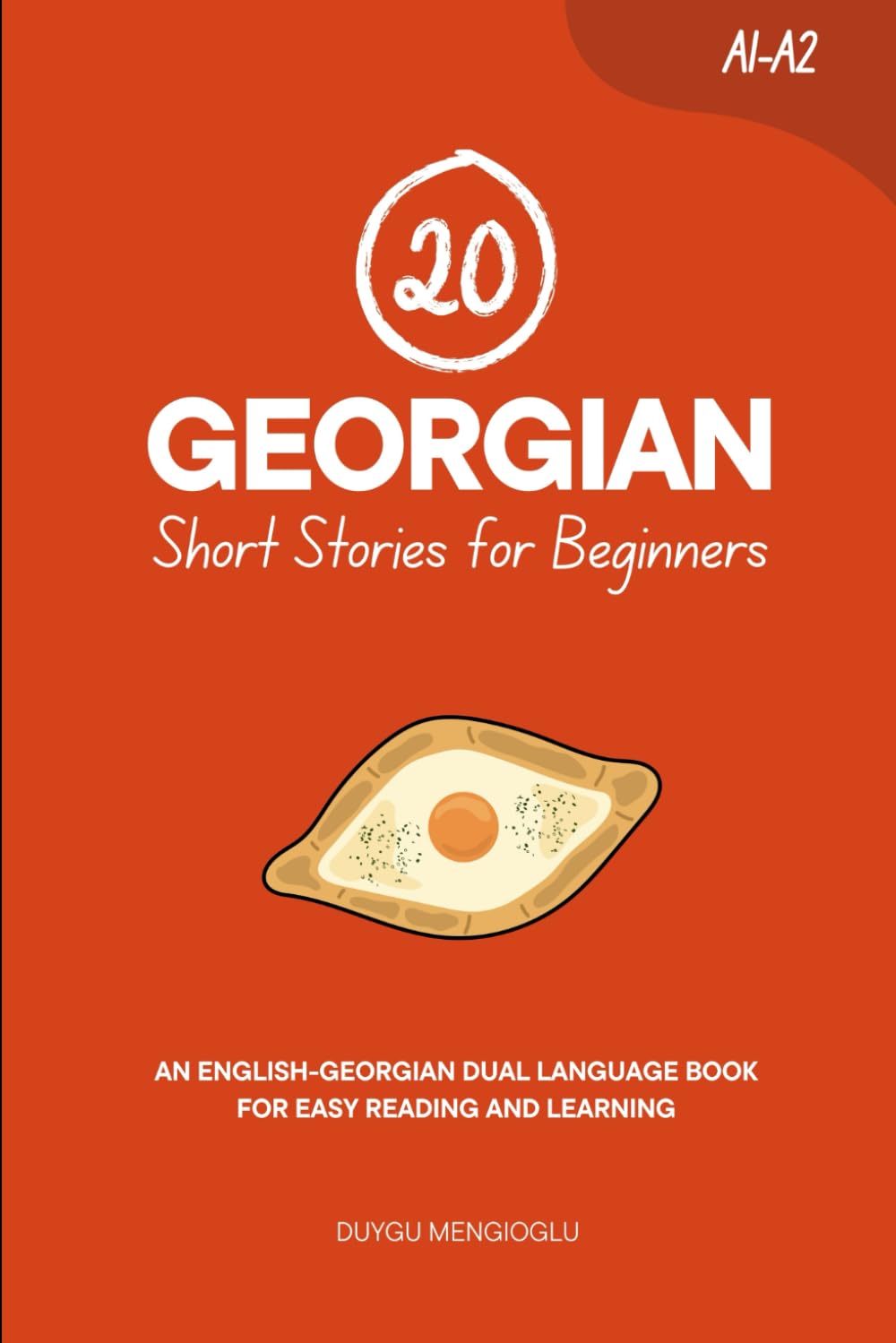20 Georgian Short Stories for Beginners: An English-Georgian Dual-Language Book for Easy Reading and Learning (Learn Georgian)