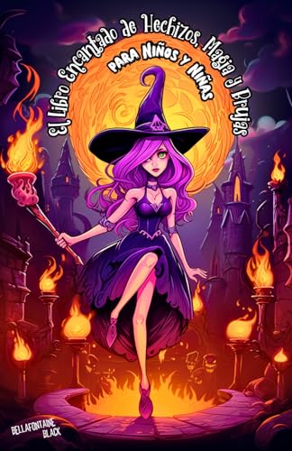 El Libro Encantado de Hechizos, Magia y Brujas para Niños y Niñas: Aventuras Mágicas, Secretos de Brujería y Elixires para Pequeñas Brujitas | Recetas ... para niños amantes de la magia y las brujas)