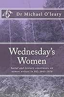 Wednesday's Women: Social and Literary Constraints on Women Writers in Nz: 1945-1970 1869421639 Book Cover