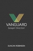 Vanguard: The Movement and Direction of the Gospel. 1632960443 Book Cover