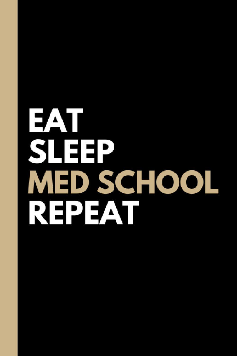 Eat, Sleep, MED SCHOOL, Repeat | Lined Notebook and Gift for Medical Students: College ruled notebook or journal for future medics (6x9 in, 120 pages, ... for son, daughter, friend, and med student)