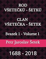 ROD VŠETECKU - ŠETKU: CLAN VŠETECKA - ŠETEK Svazek 1 - Volume 1 B0CSDTBJDB Book Cover