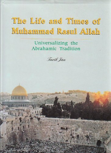 Muhammad Rasiol Allah The life and times of Muhammad Rasul Allah: Universalizing the ...