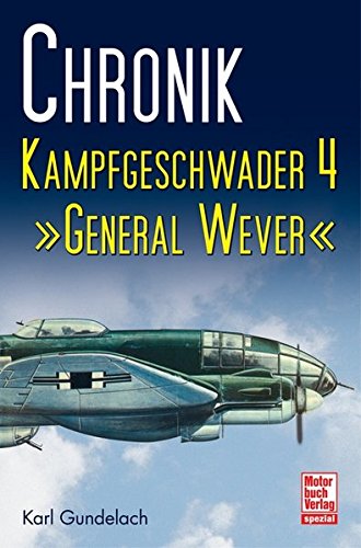 Chronik Kampfgeschwader 4: General Wever Chronik Kampfgeschwader 4: General Wever