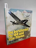 Die berühmten ME 109 und ihre Piloten 1939 - 1945 3893505571 Book Cover