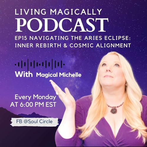 Couverture de Navigating the Aries Eclipse: Inner Rebirth & Cosmic Alignment | Energy and Astrology Update | Magical Michelle Orwick