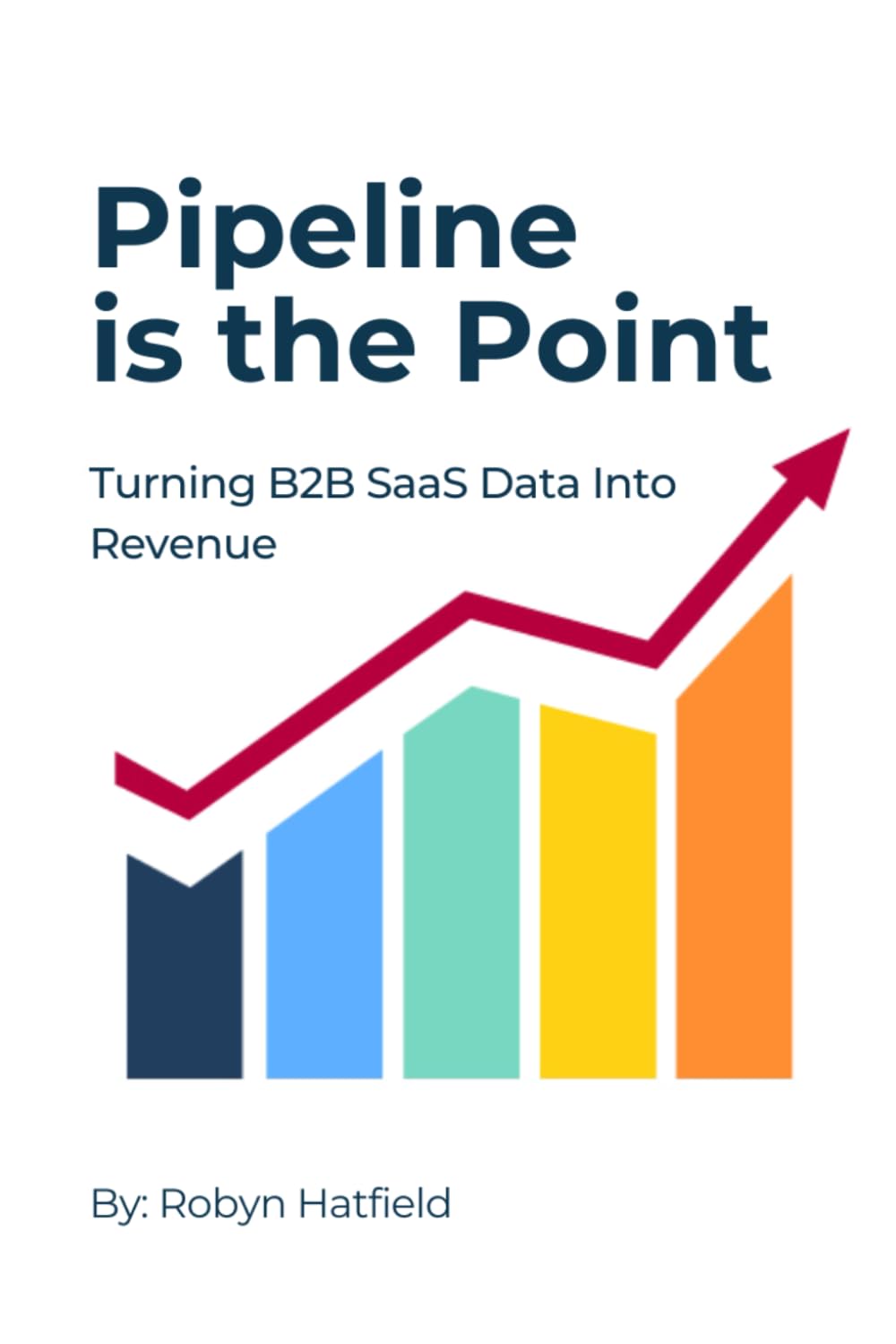 Pipeline is the Point: Turning B2B SaaS Data into Revenue