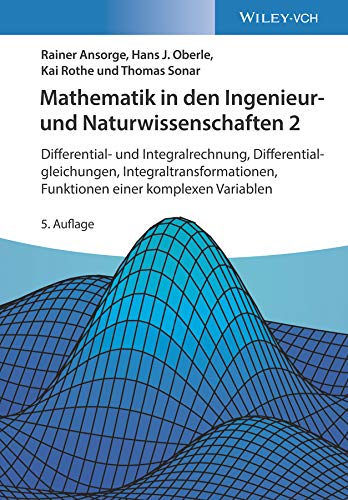 Mathematik in den Ingenieur- und Naturwissenschaften 2: Differential- und Integralrechnung, Differentialgleichungen, Integraltransformationen, Funktionen einer komplexen Variablen