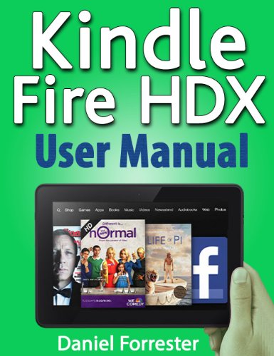 Kindle Fire HDX User Manual: The Ultimate Guide for Mastering Your Kindle HDX (English Edition)
