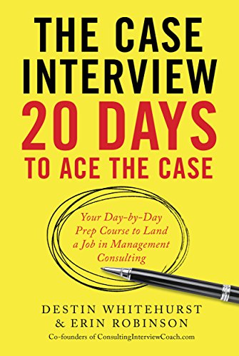 Télécharger The Case Interview: 20 Days to Ace the Case: Your Day-by-Day Prep Course to Land a Job in Management Livre eBook France