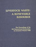 Livestock Waste, a Renewable Resource: Proceedings of the Fourth International Symposium on Livestock Wastes 0916150291 Book Cover