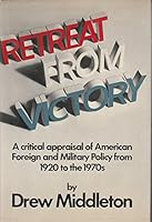 Retreat from victory : a critical appraisal of American foreign and military policy from 1920 to the 1970s B0006C2JEM Book Cover