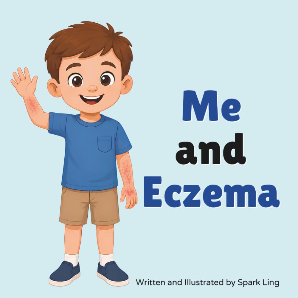 Me and Eczema: An Educational Rhyming Story and Picture Book About a Boy with Eczema (Atopic Dermatitis)