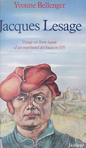 Jacques Lesage : voyage en Terre sainte d'un marchand de Douai en 1519 (Littérature Ancienne) PDF Ebook En Ligne