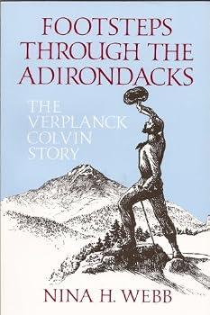 Hardcover Footsteps Through the Adirondacks: The Verplanck Colvin Story Book