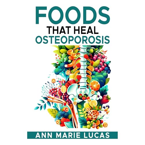 Foods That Heal Osteoporosis by Ann Marie Lucas episode artwork