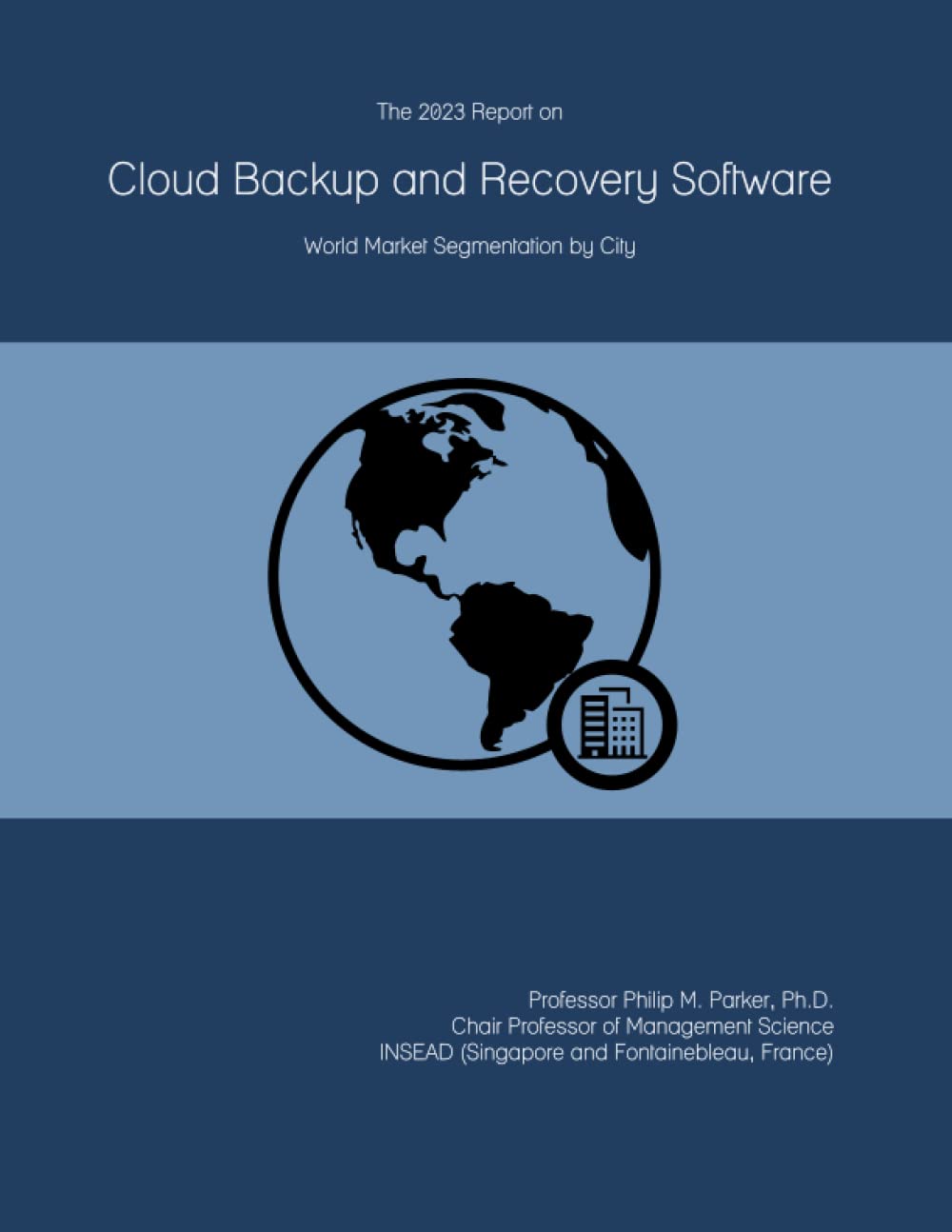 The 2023 Report on Cloud Backup and Recovery Software: World Market Segmentation by City Paperback – 9 Jun. 2022