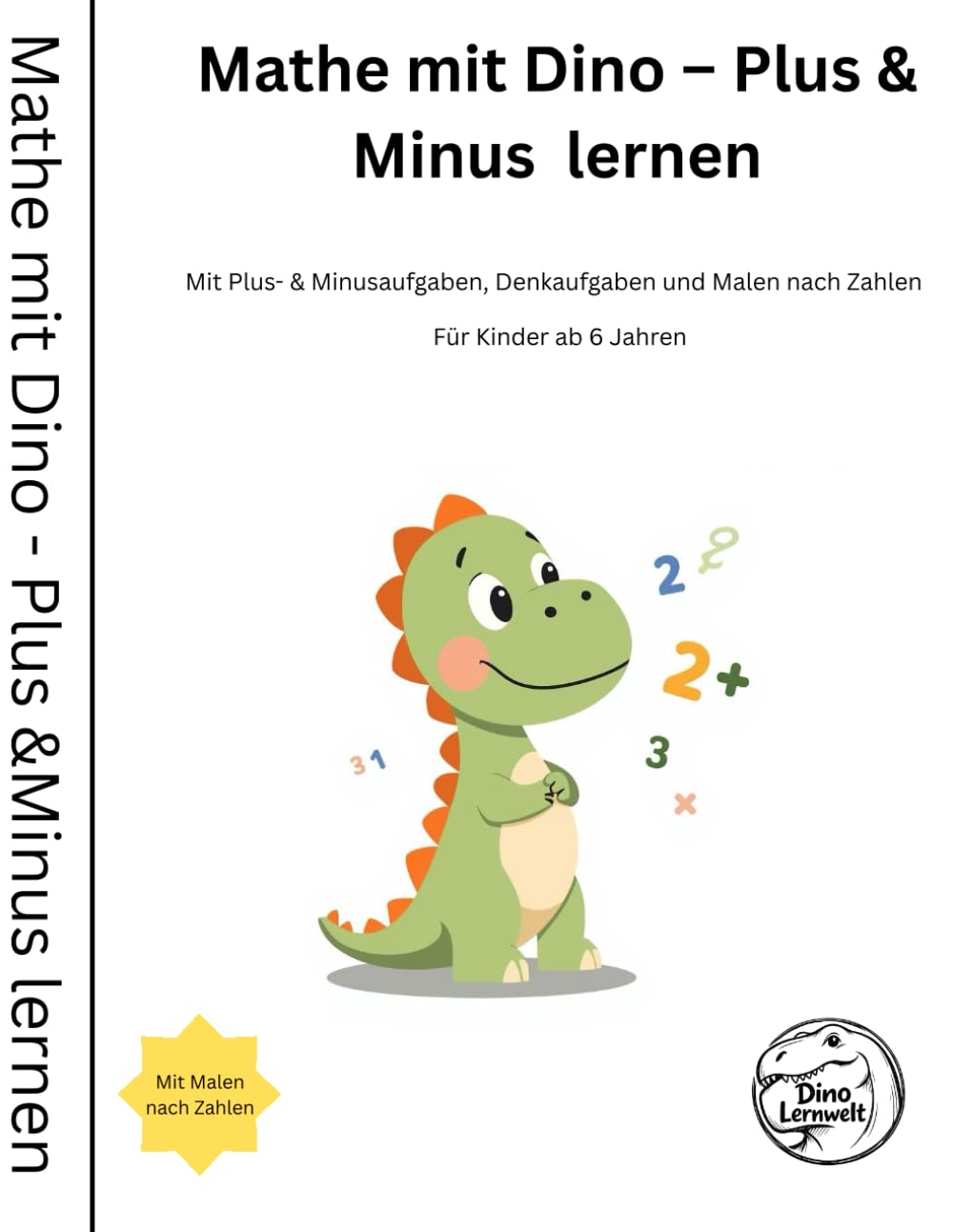 Mathe mit Dino - Plus & Minus lernen: Mit Plus- & Minusaufgaben, Denkaufgaben und Malen nach Zahlen