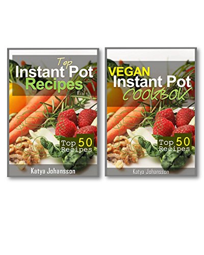 Instapot Cookbooks: 2 Titles: Vegan Instant Pot Cookbook, 50 Instant Pot Recipes (instapot recipe book, instapot slow cooker) Instapot Cookbooks: 2 Titles: Vegan Instant Pot Cookbook, 50 Instant Pot Recipes (instapot recipe book, instapot slow cooker)