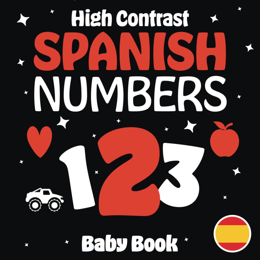 High Contrast Spanish Numbers Baby Book: Libros para bebes en español | blanco y negro | Los numeros en espanol