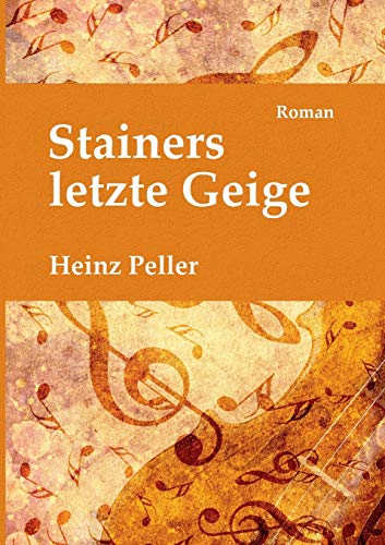 Stainers letzte Geige: Ein historischer Roman über...