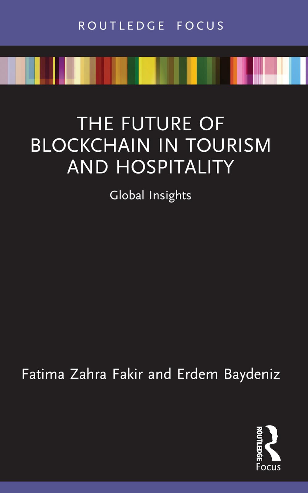 The Future of Blockchain in Tourism and Hospitality: Global Insights (Routledge Focus on Tourism and Hospitality)