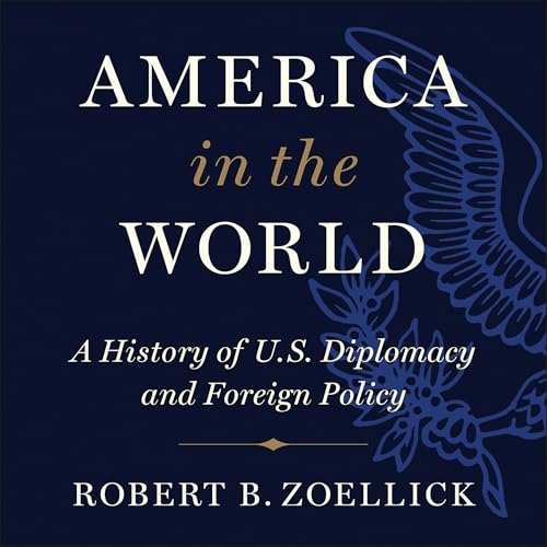 America in the World by Robert B. Zoellick episode artwork