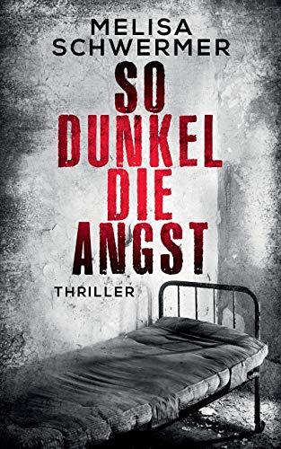 Downloaden So dunkel die Angst: Thriller Bücher Unentgeltlich Downloaden So dunkel die Angst: Thriller Bücher Unentgeltlich
