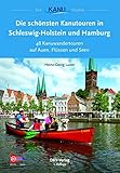 kanu hamburg kaufen  Die schönsten Kanutouren in Schleswig-Holstein und Hamburg: 48 Kanuwandertouren auf Auen, Flüssen und Seen (Top Kanu-Touren)