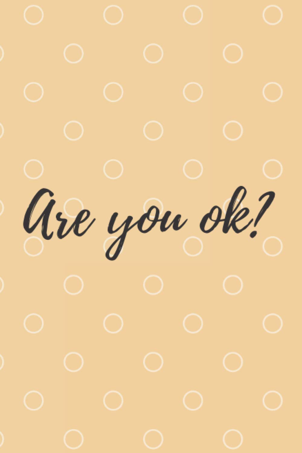 Are you ok?: Lined Journal/Notebook, 6 X 9, Paperback, Perfect for School, Office & Home