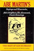 The best of Kin Hubbard: Abe Martin's sayings and wisecracks,Abe's neighbors, his almanack, comic drawings 0253106117 Book Cover