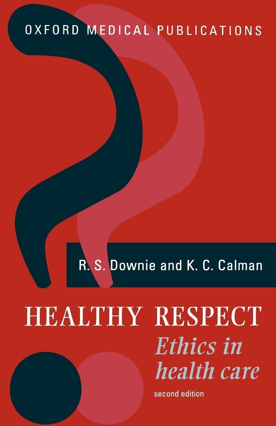 Healthy Respect : Ethics in Health Care: Ethics in Health Care (Oxford Medical Publications)