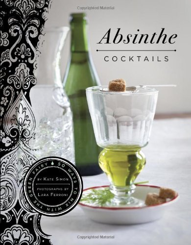 Absinthe Cocktails [Hardcover] [2010] (Author) Kate Simon, Lara Ferroni