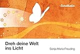  Dreh deine Welt ins Licht: Mögest du reich gesegnet sein mit allem, was dein Herz sich wünscht