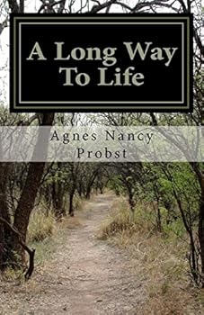 Paperback A Long Way To Life: The True Story of a Woman Who Survived an Unspeakable Childhood Book