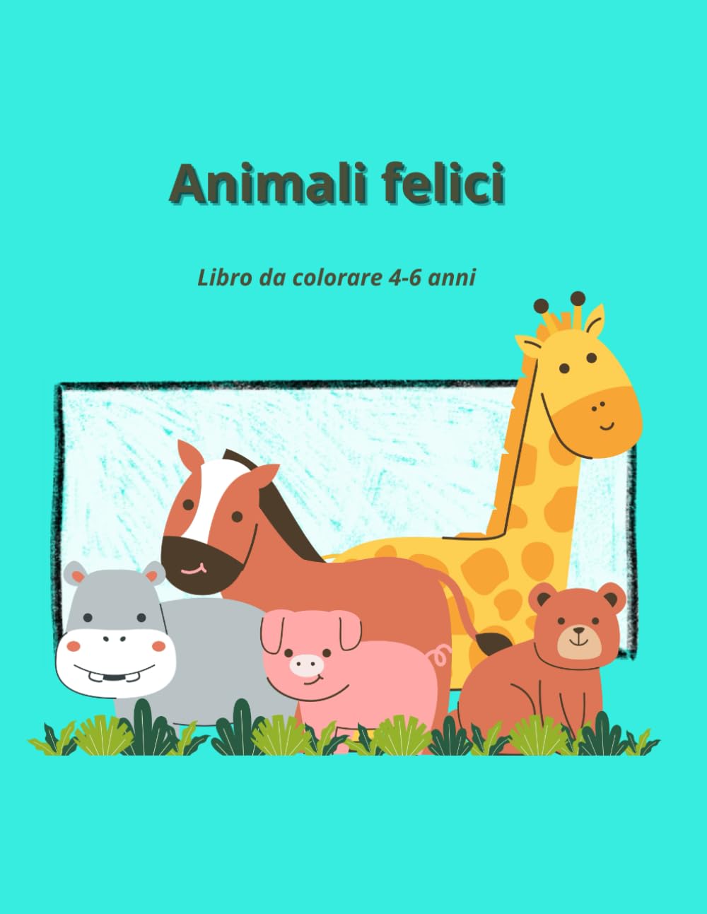 Animali felici: Libro da colorare 4-6 anni