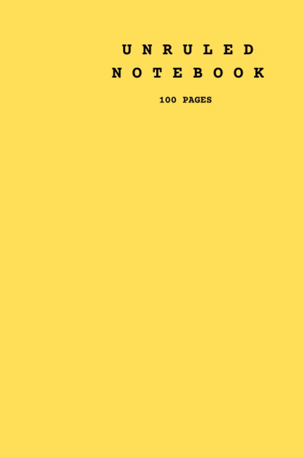 UNRULED NOTEBOOK 100 PAGES: Yellow Cover Notebook A5 Size ( 6 x 9 )