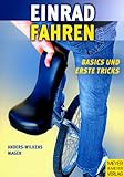 Einrad fahren: Basics und erste Tricks